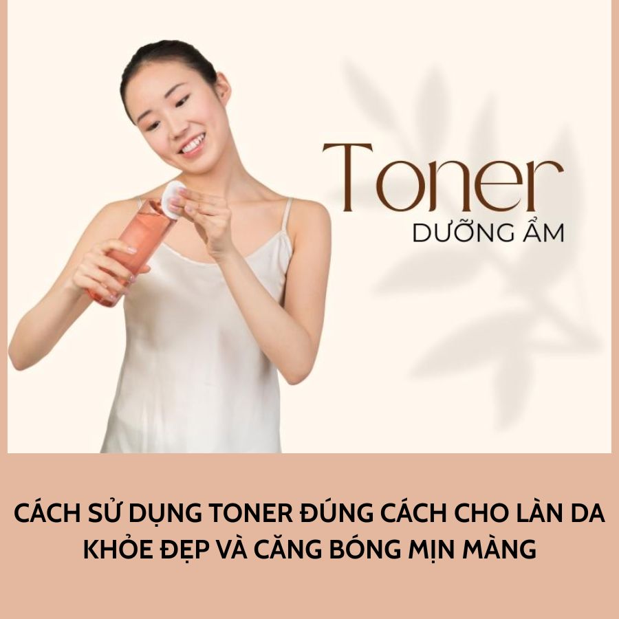 Cách sử dụng toner đúng cách