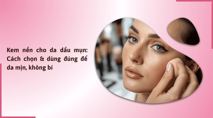 chon kem nền cho da dầu mụn